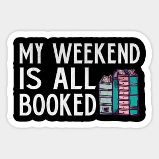 My Weekend is All Booked Funny Book Lover Gift Sticker